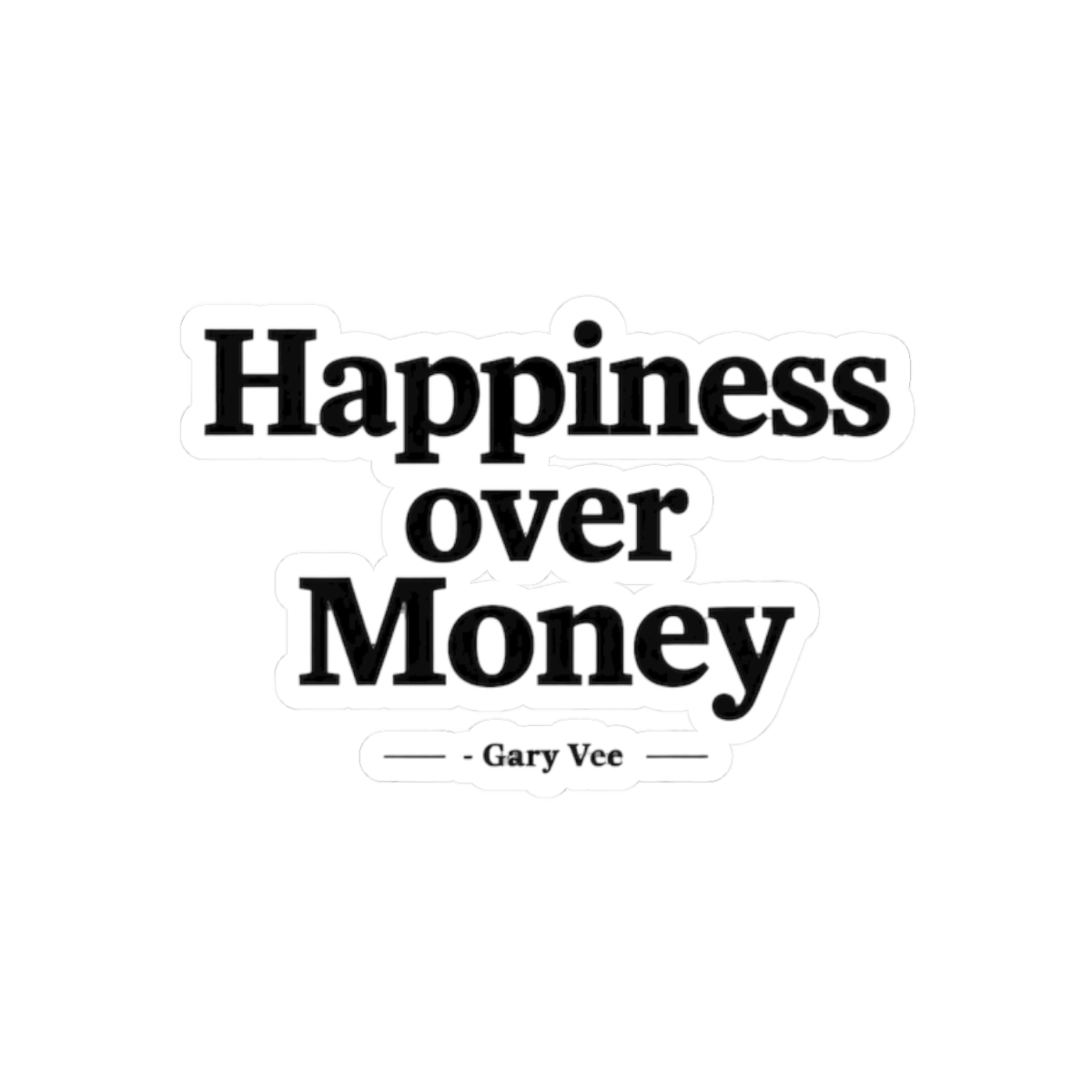 Happiness Over Money Gary Vee Sticker | Bold Motivational Vinyl Decal - alternate angle 3, merchandise