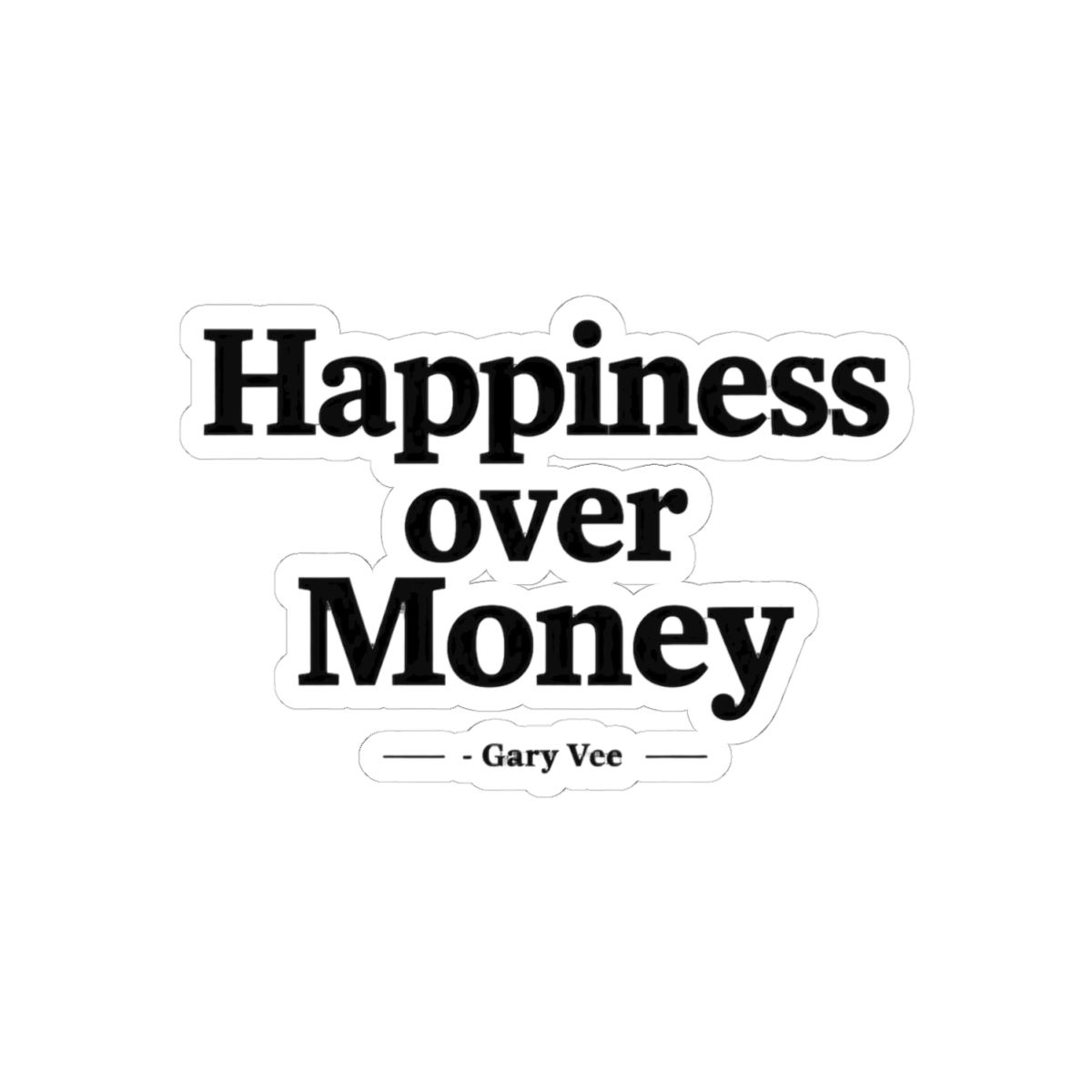 Happiness Over Money Gary Vee Sticker | Bold Motivational Vinyl Decal - alternate angle 1, merchandise