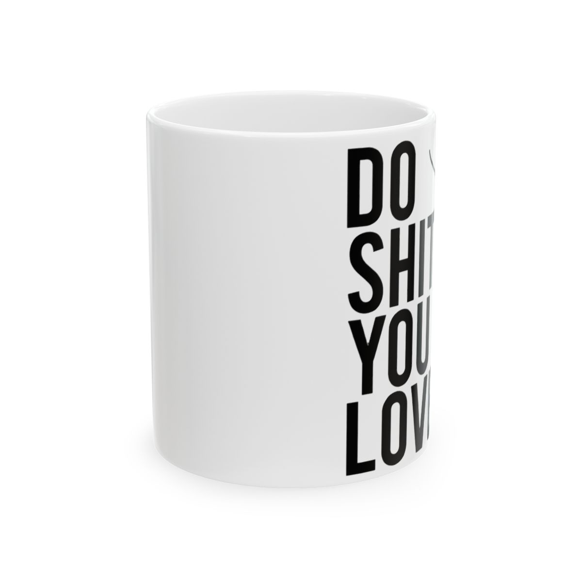 Do Shit You Love Motivational Coffee Mug - alternate angle 1, merchandise